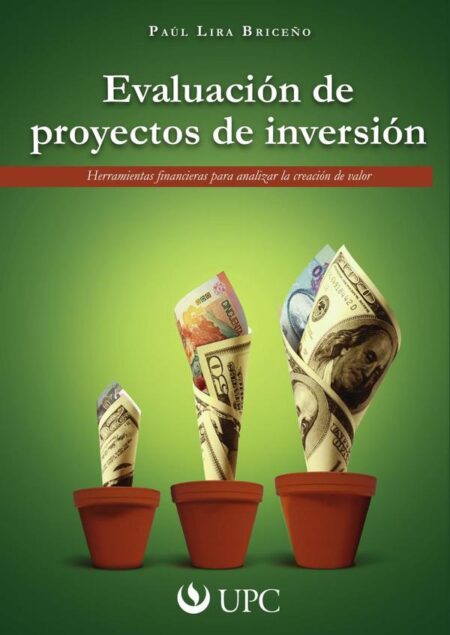 Evaluación de proyectos de inversión:Herramientas financieras para analizar la creación de valor