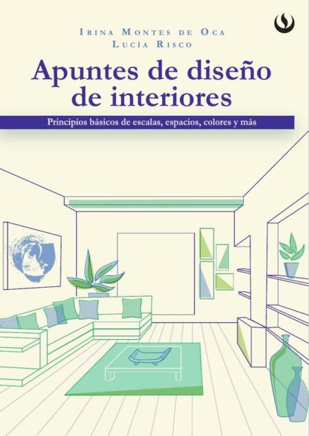 Apuntes de diseño de interiores:Principios básicos de escalas, espacios, colores y más