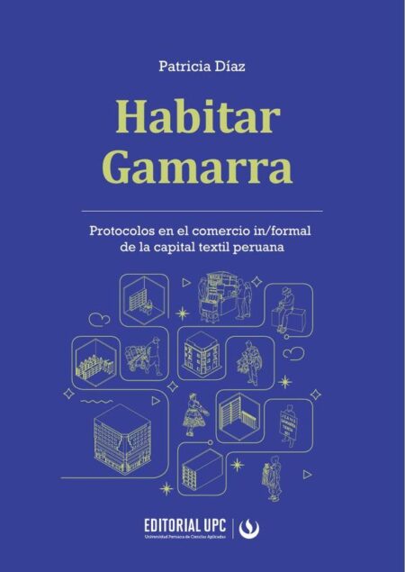 Habitar Gamarra:Protocolos en el comercio in/formal de la capital textil peruana