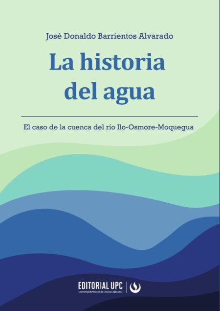 La historia del agua:Caso de la cuenca del río Ilo-Osmore-Moquegua