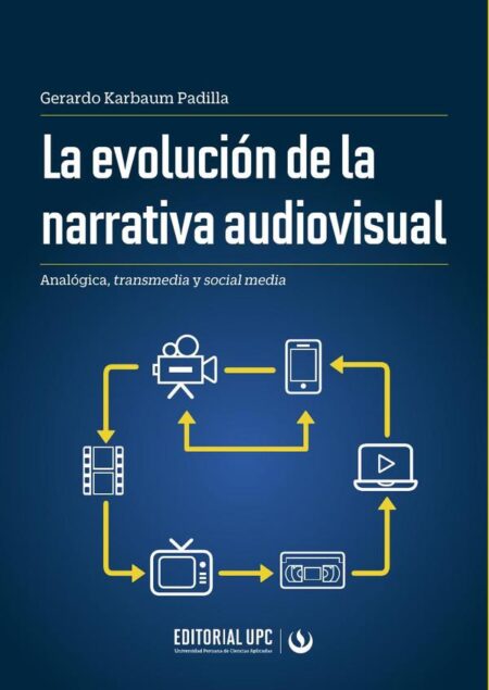 La evolución de la narrativa audiovisual:Analógica, transmedia y social media