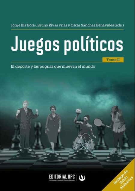Juegos políticos (tomo II):El deporte y las pugnas que mueven el mundo