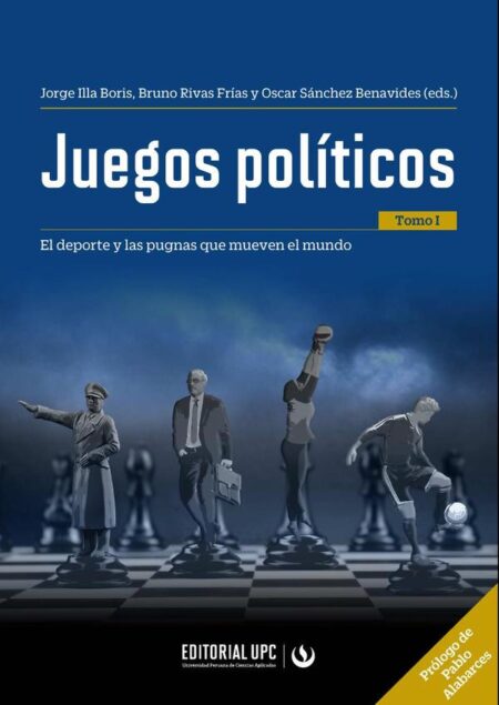 Juegos políticos (tomo I):El deporte y las pugnas que mueven el mundo