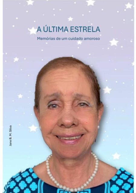 A Ultima Estrela:Memórias de cuidado amoroso