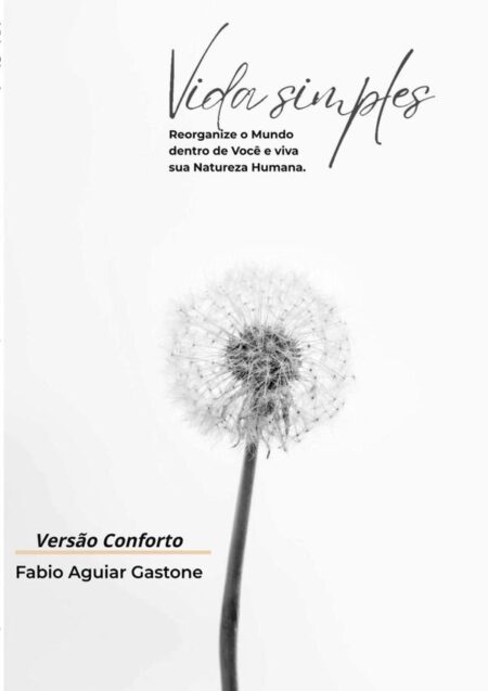 Vida Simples:Reorganize o Mundo dentro de Você e viva sua Natureza Humana. Versão Conforto