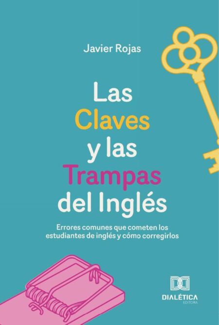 Las Claves y las Trampas del Inglés:Errores comunes que cometen los estudiantes de inglés y cómo corregirlos