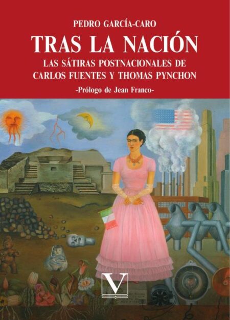 Tras la nación: las sátiras postnacionales de Carlos Fuentes y Thomas Pynchon
