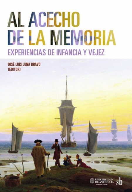 Al acecho de la memoria:Experiencias de infancia y vejez