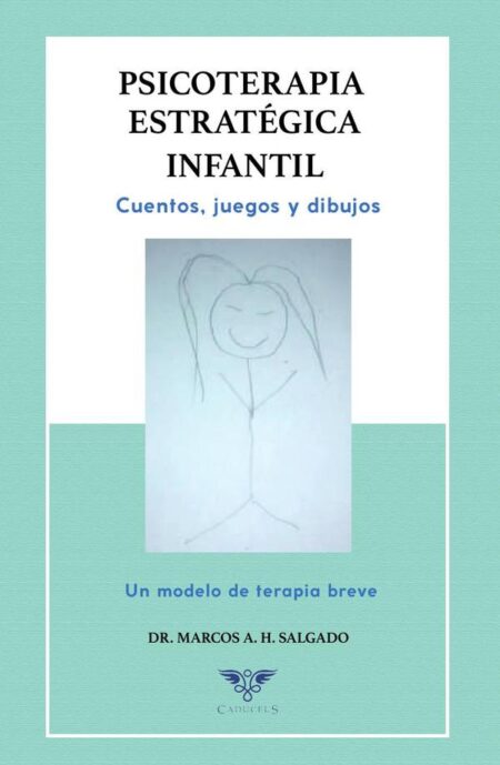Psicoterapia estratégica infantil:Cuentos, juegos y dibujos. Un modelo de terapia breve