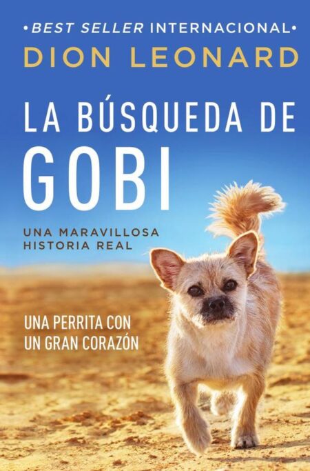 La búsqueda de Gobi:Una perrita con un gran corazón (Una maravillosa historia real)