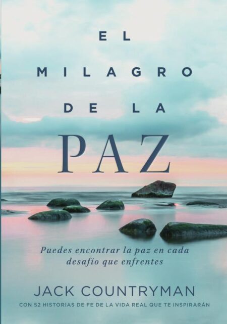 El milagro de la paz:Puedes encontrar la paz en cada desafío que enfrentes