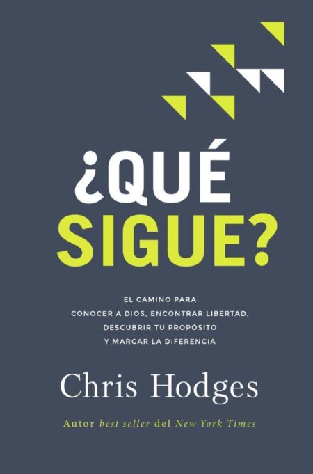 ¿Qué sigue?:El camino para conocer a Dios, encontrar libertad, descubrir tu propósito y marcar la diferencia