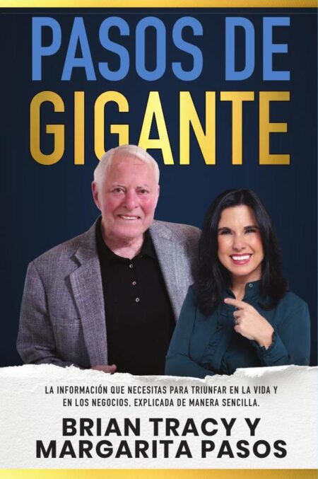 Pasos de gigante:La información que necesitas para triunfar en la vida y en los negocios, explicada de manera sencilla