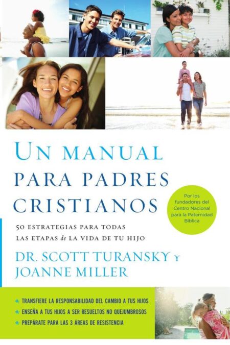Un manual para padres cristianos:50 estrategias para todas las etapas de la vida de tu hijo