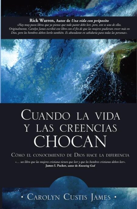Cuando la vida y las creencias chocan:Como el conocimiento de Dios hace la diferencia