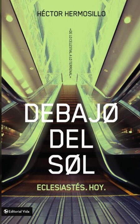 Debajo del sol:Eclesiastés. Hoy.