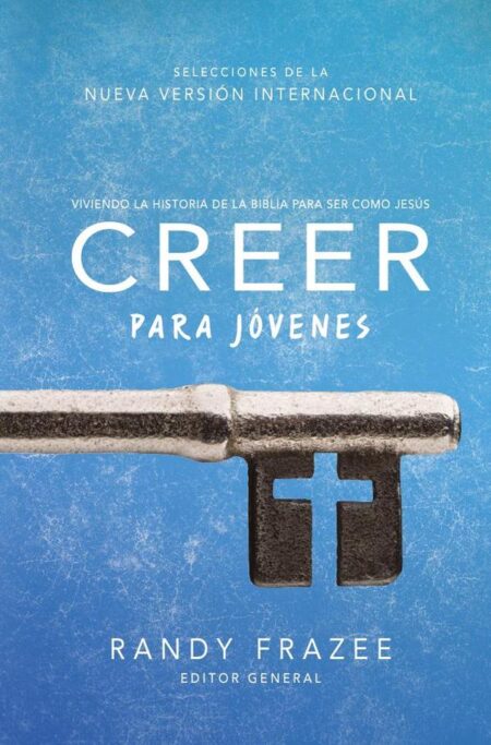 Creer para jóvenes:Viviendo la historia de la Biblia para ser como Jesús