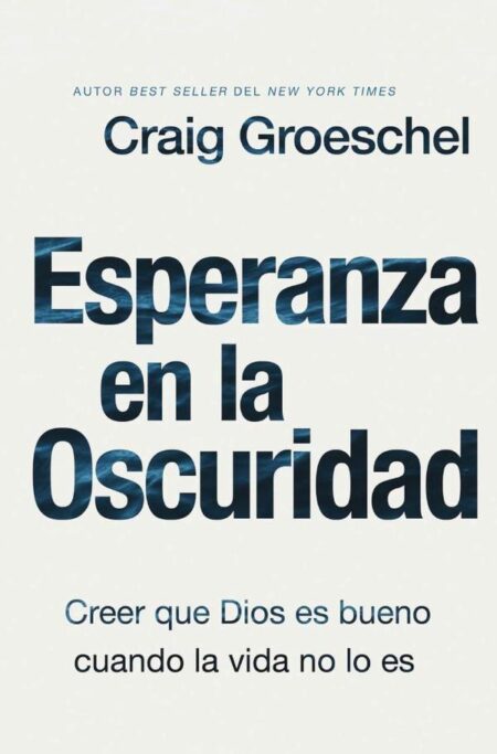 Esperanza en la oscuridad:Creer que Dios es bueno cuando la vida no lo es
