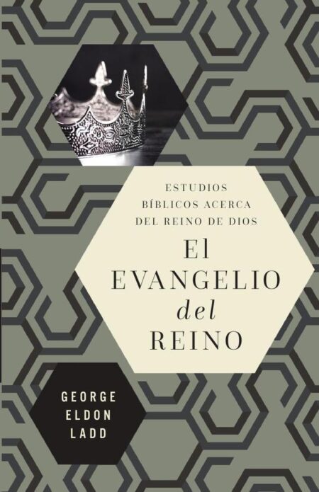 El evangelio del reino:Estudios bíblicos acerca del Reino de Dios