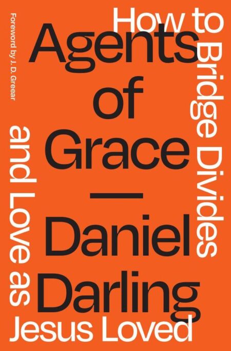 Agents of Grace:How to Bridge Divides and Love as Jesus Loved