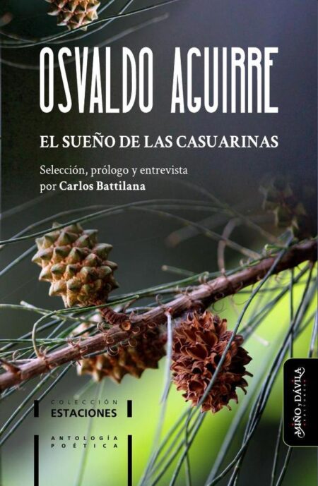 El sueño de las casuarinas:Antología poética de Osvaldo Aguirre