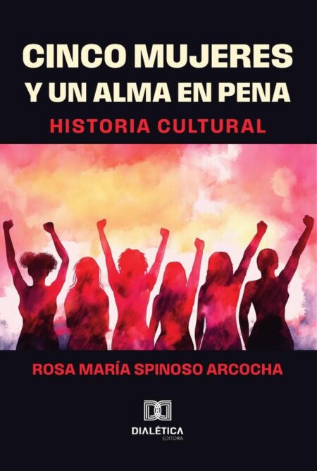 Cinco mujeres y un alma en pena:Historia Cultural