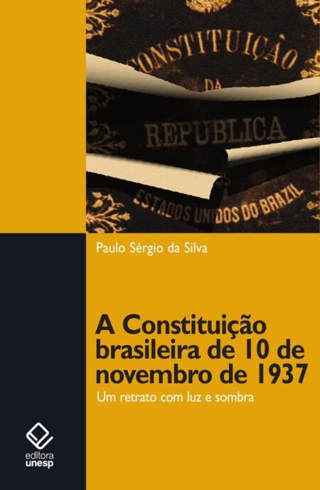 A Constituição brasileira de 10 de novembro de 1937:Um retrato com luz e sombra