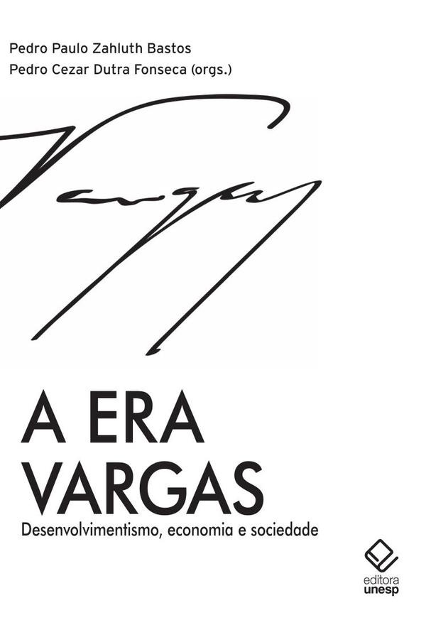A era Vargas:Desenvolvimentismo, economia e sociedade