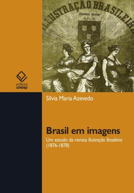 Brasil em imagens:Um estudo da revista Ilustração Brasileira (1876-1878)
