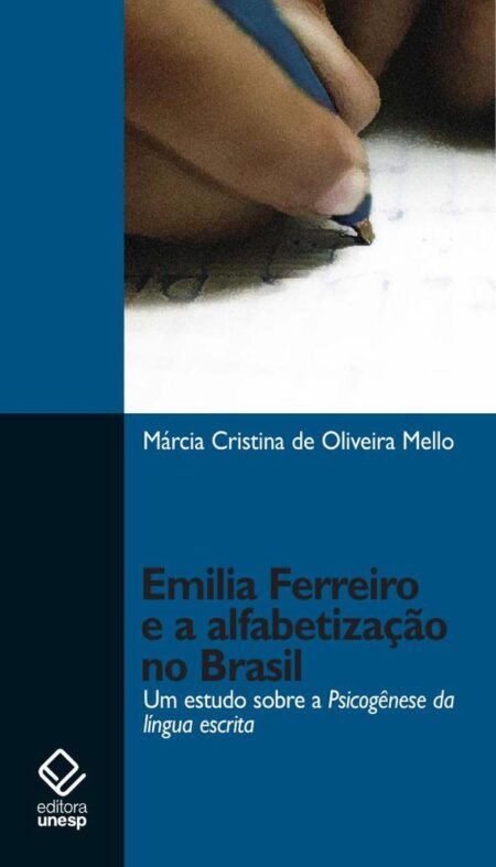 Emilia Ferreiro e a alfabetização:Um estudo sobre a psicogênese da língua escrita