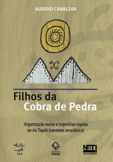 Filhos da Cobra de Pedra:Organização social e trajetórias Tuyuka no rio Tiquié (noroeste amazônico)