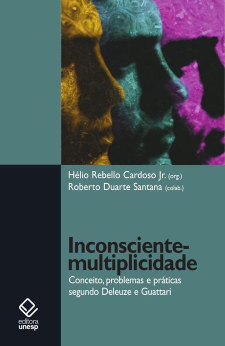Inconsciente-multiplicidade:Conceito, problemas e práticas segundo Deleuze e Guattari