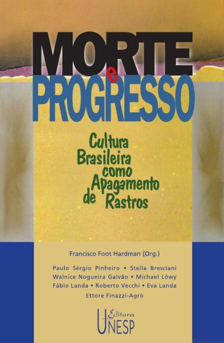 Morte e progresso:Cultura brasileira como apagamento de rastros