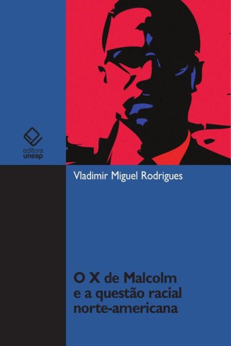 O X de Malcolm e a questão racial norte-americana