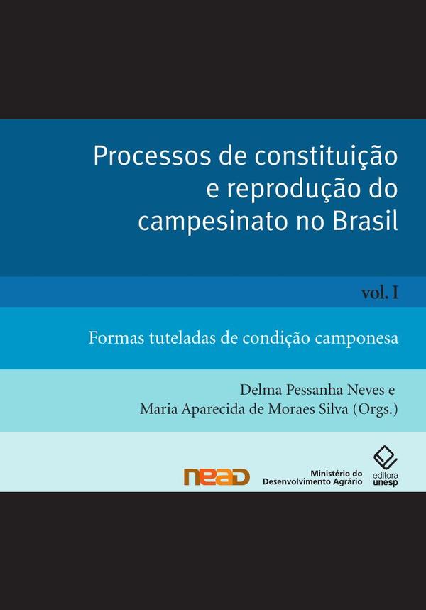 Processos de constituição e reprodução do campesinato no Brasil - Vol. I:Formas tuteladas de condição camponesa