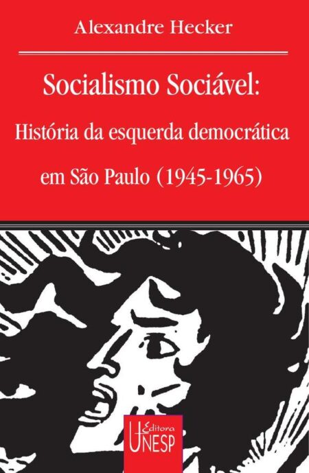 Socialismo sociável:História da esquerda democrática em São Paulo (1945-1965)