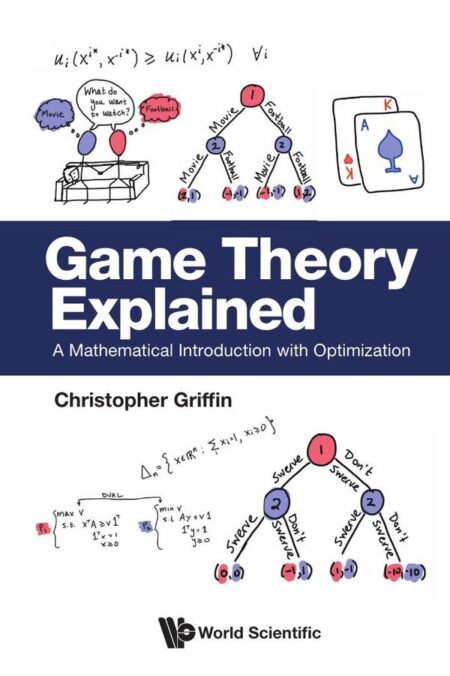 Game Theory Explained:A Mathematical Introduction with Optimization