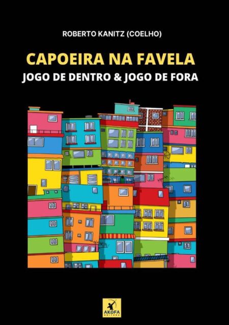 Capoeira Na Favela:Jogo de dentro & Jogo de fora