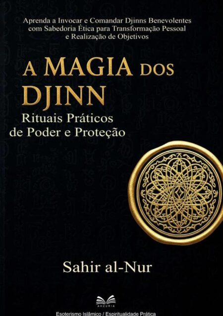 A Magia Dos Djinn:Rituais Práticos de Poder e Proteção