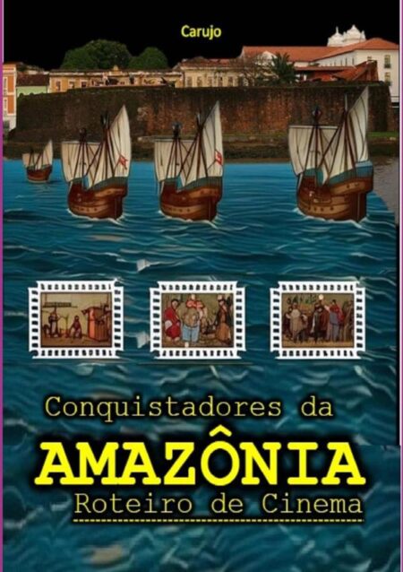 Conquistadores Da Amazônia:ROTEIRO DE CINEMA
