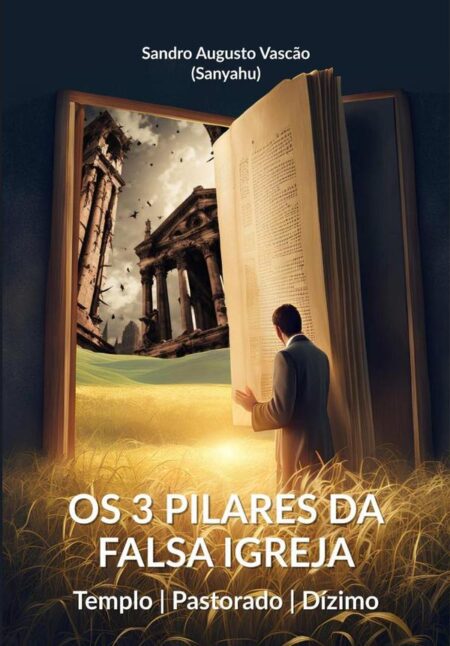 Os 3 Pilares Da Falsa Igreja:Templo | Pastorado | Dízimo