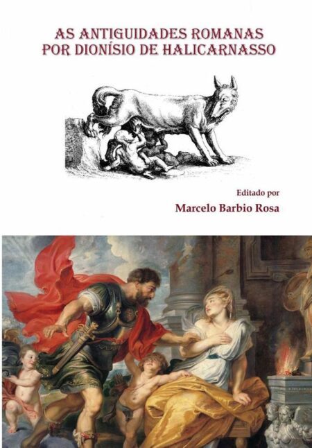 As Antiguidades Romanas Por Dionísio De Halicarnasso:As origens de Roma e seu Império