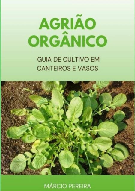 Agrião Orgânico:Guia de Cultivo em Canteiros e Vasos
