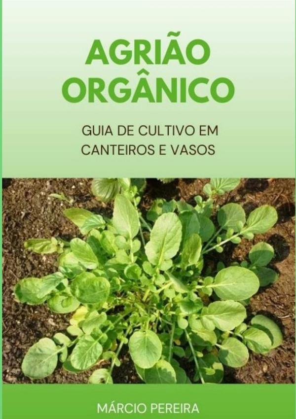 Agrião Orgânico:Guia de Cultivo em Canteiros e Vasos
