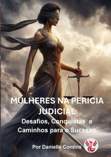 Mulheres Na Perícia Judicial:Desafios, Conquistas e Caminhos para o Sucesso