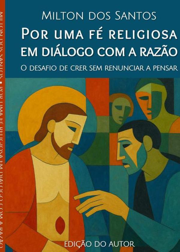 Por Uma Fé Religiosa Em Diálogo Com A Razão:O desafio de crer sem renunciar a pensar