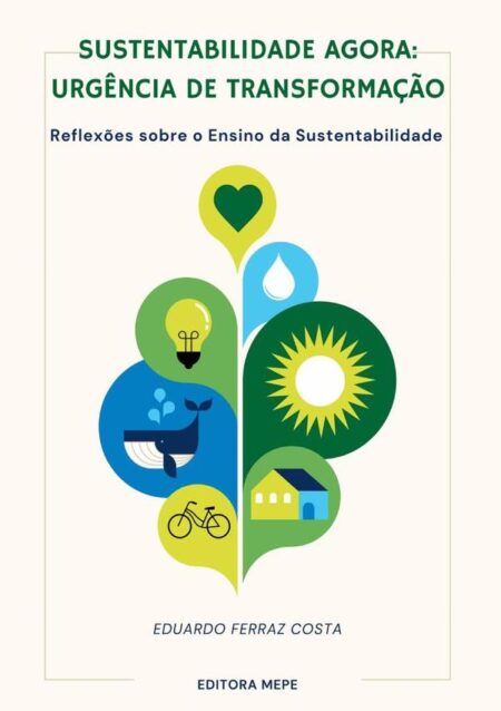 Sustentabilidade Agora:Urgência de transformação reflexões sobre o ensino da sustentabilidade