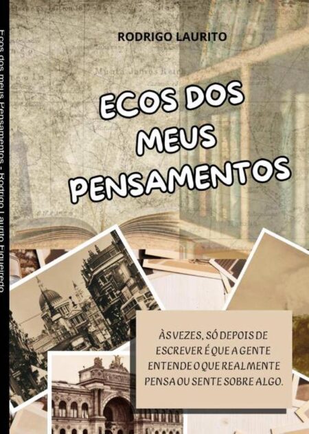 Ecos Dos Meus Pensamentos:ÀS VEZES, SÓ DEPOIS DE ESCREVER É QUE A GENTE ENTENDE O QUE REALMENTE PENSA OU SENTE SOBRE ALGO.