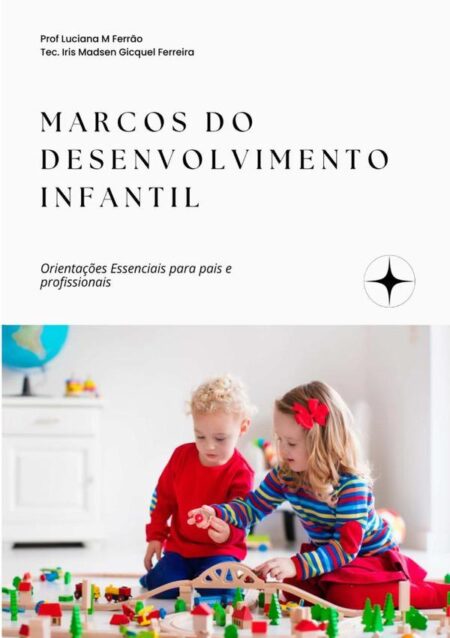 Marcos Do Desenvolvimento Infantil:Orientações essenciais para pais e