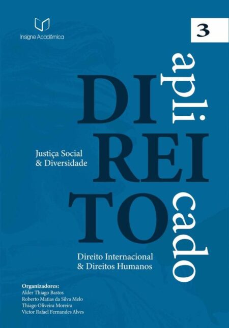 Direito Aplicado:Justiça Social e Diversidade (Volume 3 – Direito Internacional e Direitos Humanos)
